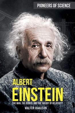 Albert Einstein: The Man, the Genius, and the Theory of Relativity - Walter Isaacson - Books - Rosen Publishing Group - 9781499471069 - July 30, 2021