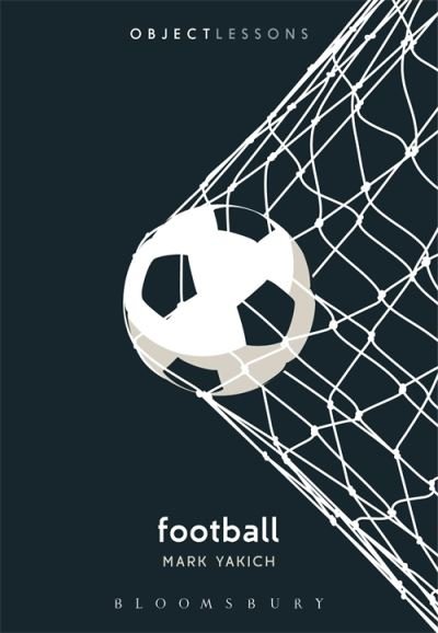 Cover for Yakich, Professor Mark (Loyola University, New Orleans, USA) · Football - Object Lessons (Paperback Book) (2022)