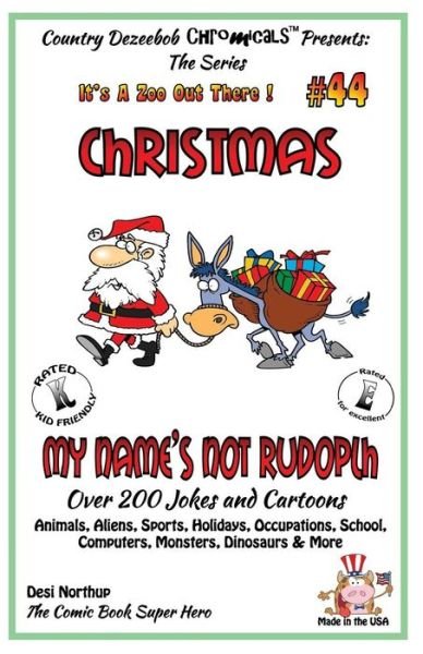 Cover for Desi Northup · Christmas - My Name's Not Rudolph - over 200 Jokes + Cartoons - Animals, Aliens, Sports, Holidays, Occupations, School, Computers, Monsters, Dinosaurs (Paperback Bog) (2014)
