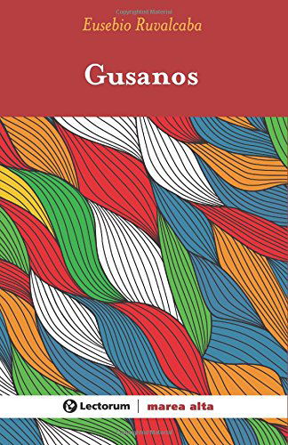 Cover for Eusebio Ruvalcaba · Gusanos (Taschenbuch) [Spanish edition] (2014)