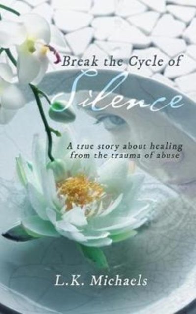 Cover for L K Michaels · Break the Cycle of Silence (Paperback Book) (2017)