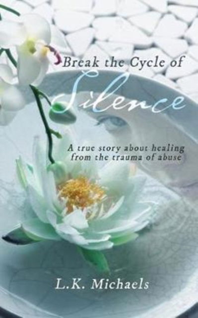 Cover for L K Michaels · Break the Cycle of Silence (Paperback Bog) (2017)