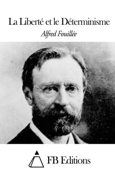 Cover for Alfred Fouillee · La Liberte et Le Determinisme (Paperback Book) (2015)