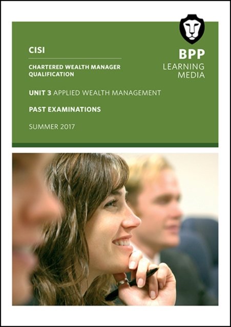 CISI Masters Wealth Management Unit 3 Summer 2017: Past Exams - BPP Learning Media - Books - BPP Learning Media - 9781509709069 - January 31, 2017
