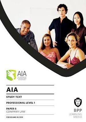 AIA 8 Company Law: Study Text - BPP Learning Media - Livres - BPP Learning Media - 9781509725069 - 31 janvier 2019