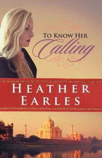 Heather Earles · To Know Her Calling (Paperback Book) (2016)