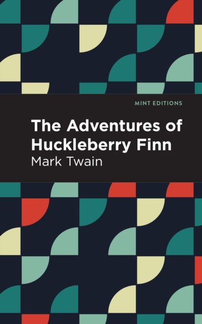 Cover for Mark Twain · The Adventures of Huckleberry Finn - Mint Editions (Hardcover Book) (2021)