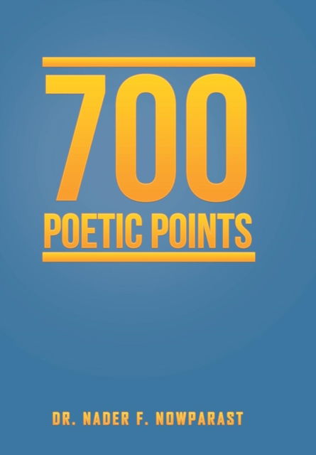 Cover for Dr Nader F Nowparast · 700 Poetic Points (Hardcover Book) (2016)