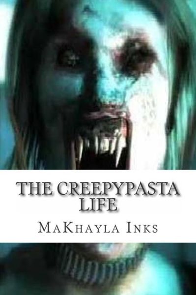 Cover for Makhayla R Inks · The Creepypasta Life (Paperback Book) (2015)