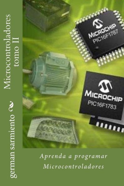 Cover for German Sarmiento · Microcontroladores Tomo Ii: Aprenda a Programar Microcontroladores (Paperback Book) (2015)