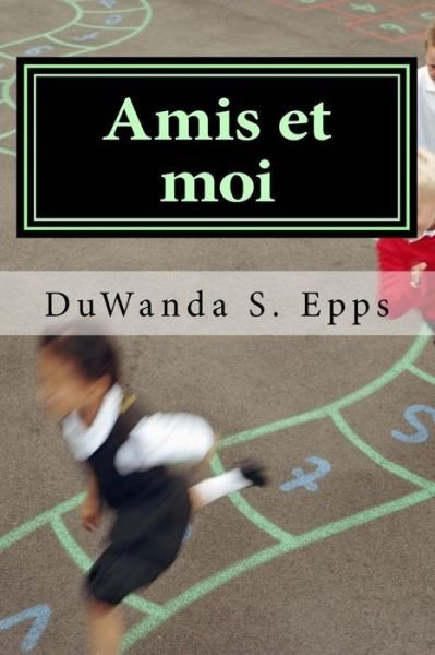 Cover for D S Epps · Amis et Moi: Friends &amp; Me (Paperback Bog) (2015)