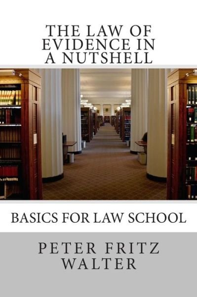 Cover for Peter Fritz Walter · The Law of Evidence in a Nutshell: Basics for Law School (Taschenbuch) (2015)