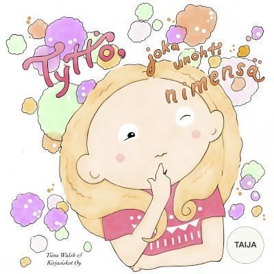 Cover for Tiina Walsh · Tyttoe, joka unohti nimensa TAIJA (Paperback Book) (2015)