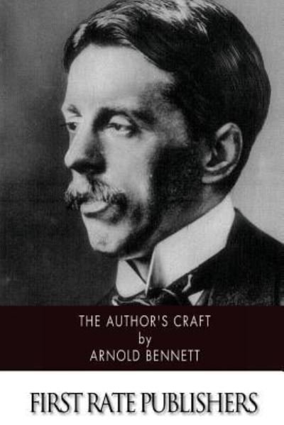 The Author's Craft - Arnold Bennett - Bøker - Createspace Independent Publishing Platf - 9781519191069 - 9. november 2015