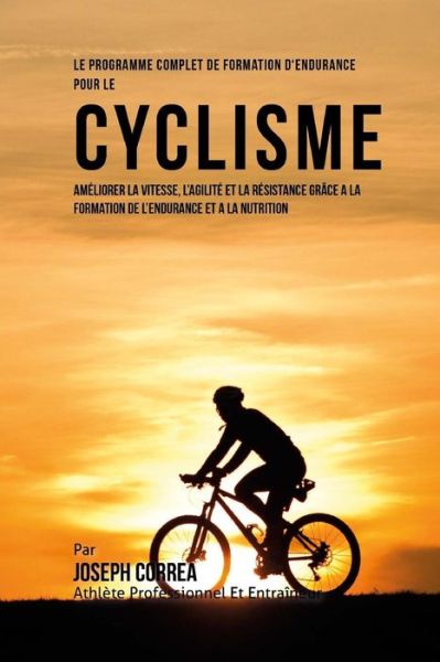 Cover for Correa (Athlete Professionnel Et Entrain · Le Programme Complet De Formation D'Endurance Pour Le Cyclisme (Paperback Book) (2015)