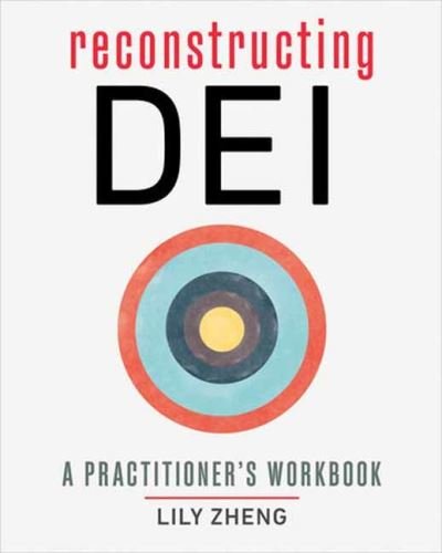 Cover for Lily Zheng · Reconstructing DEI: A Practitioner's Workbook (Paperback Book) (2023)