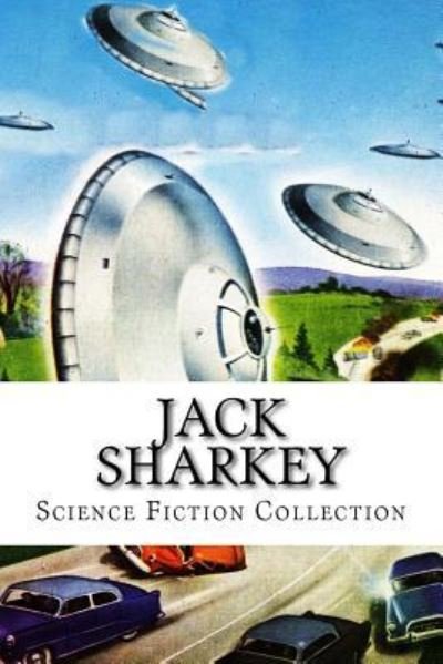 Cover for Jack Sharkey · Jack Sharkey, Science Fiction Collection (Taschenbuch) (2016)