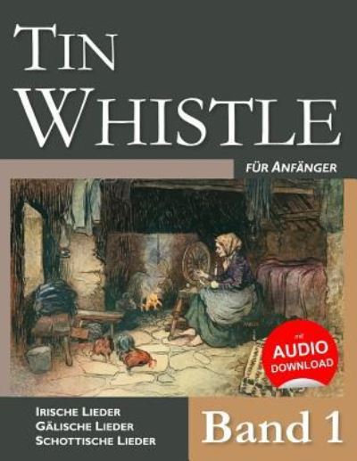 Cover for Stephen Ducke · Tin Whistle für Anfänger - Band 1 : Irische Lieder ? Gälische Lieder ? Schottische Lieder (Paperback Book) (2016)