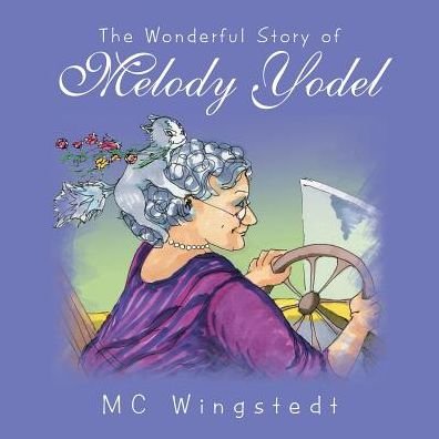 Cover for MC Wingstedt · The Wonderful Story of Melody Yodel (Taschenbuch) (2017)