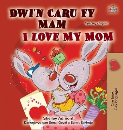 Cover for Shelley Admont · I Love My Mom (Welsh English Bilingual Children's Book) (Inbunden Bok) (2022)