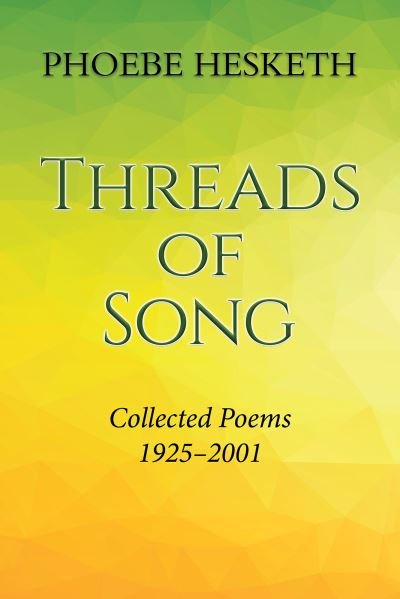 Cover for Phoebe Hesketh · Threads of Song: Collected Poems 1925-2001 (Paperback Book) (2021)