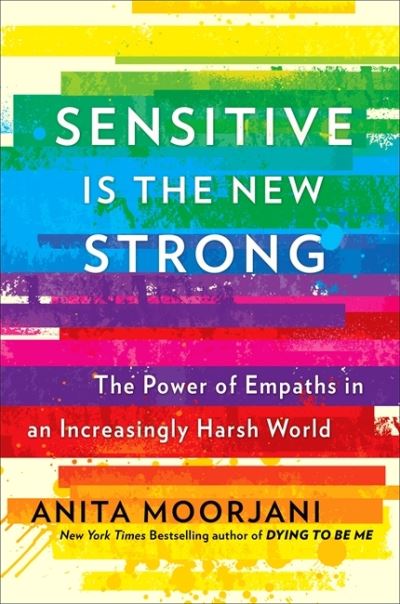 Cover for Anita Moorjani · Sensitive is the New Strong: The Power of Empaths in an Increasingly Harsh World (Pocketbok) (2021)