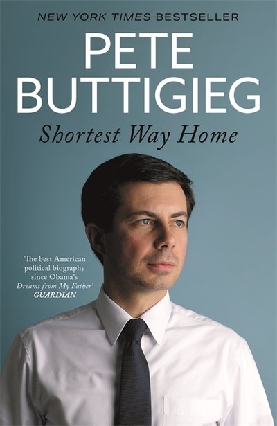 Cover for Pete Buttigieg · Shortest Way Home: One mayor's challenge and a model for America's future (Paperback Book) (2021)