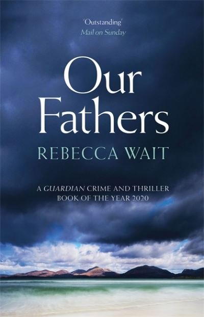 Cover for Rebecca Wait · Our Fathers: A gripping, tender novel about fathers and sons from the highly acclaimed author (Paperback Book) (2021)
