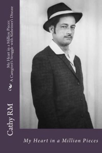 Cover for Cathy RM · My Heart in a Million Pieces : A Caregiver's Struggle with Alzheimer's Disease (Paperback Book) (2016)