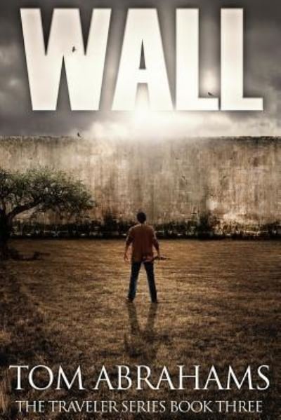 Cover for Tom Abrahams · Wall (The Traveler) (Volume 3) (Buch) (2016)