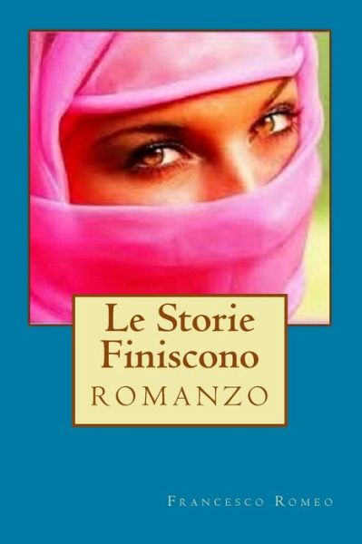 Cover for Francesco Romeo · Le Storie Finiscono (Paperback Book) (2016)