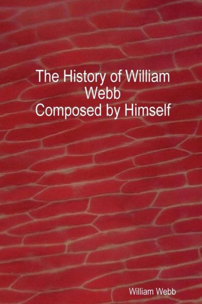 Cover for William Webb · The History of William Webb (Paperback Book) (2017)