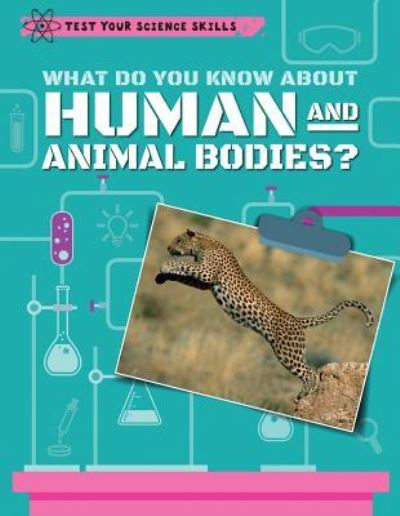 What Do You Know about Human and Animal Bodies? - Angela Royston - Książki - PowerKids Press - 9781538323069 - 30 grudnia 2017