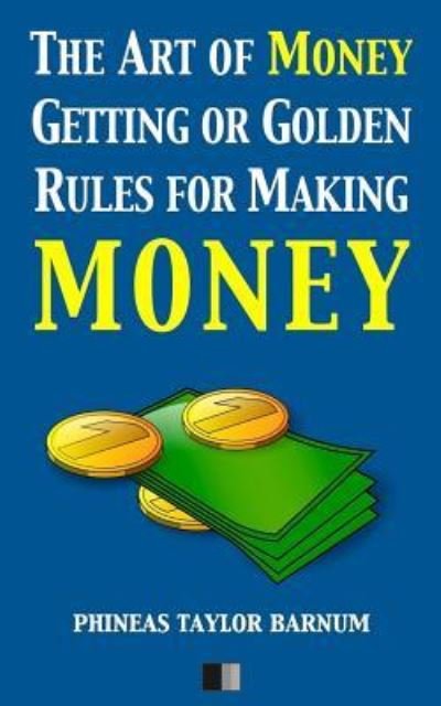 Cover for P T Barnum · The Art of Money Getting or Golden Rules for making Money (Paperback Bog) (2016)