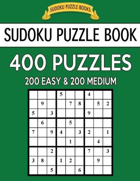 Cover for Sudoku Puzzle Books · Sudoku Puzzle Book, 400 Puzzles, 200 Easy and 200 Medium (Paperback Book) (2017)