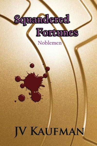 Cover for Jv Kaufman · Squandered Fortunes (Pocketbok) (2017)