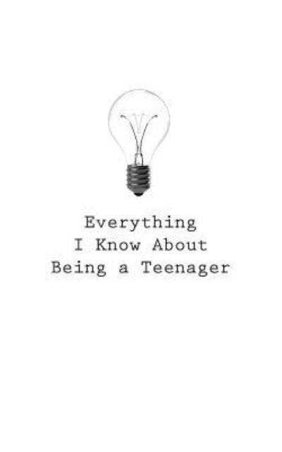 Cover for O · Everything I Know About Being a Teenager (Paperback Bog) (2017)