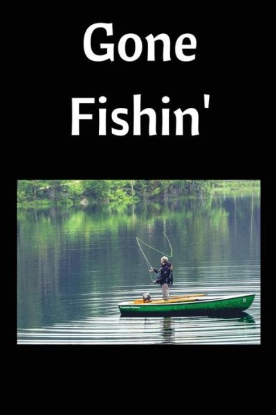 Cover for Royanne Fishing Journals · Gone Fishin' (Paperback Book) (2017)