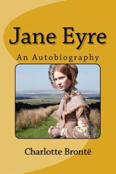 Jane Eyre - Charlotte Bronte - Books - Createspace Independent Publishing Platf - 9781547035069 - June 5, 2017