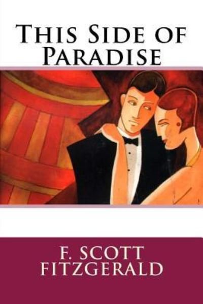 This Side of Paradise - F Scott Fitzgerald - Bøger - Createspace Independent Publishing Platf - 9781548715069 - 9. juli 2017