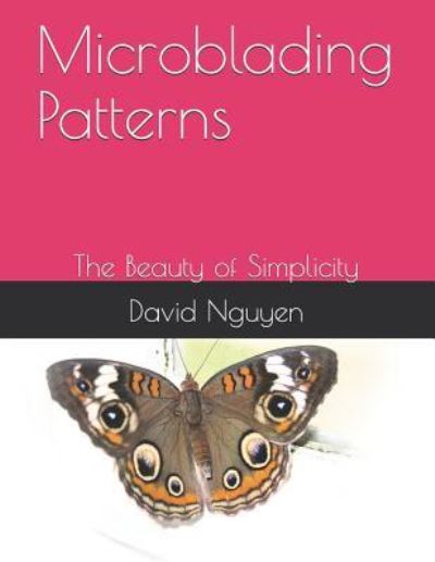 Cover for David Nguyen · Microblading Patterns: The Beauty of Simplicity (Paperback Book) (2017)