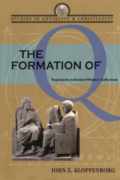 Cover for Kloppenborg, Professor John S. (University of Toronto, Canada) · The Formation of Q: Trajectories in Ancient Wisdom Collections - Studies in Antiquity &amp; Christianity (Pocketbok) (2000)