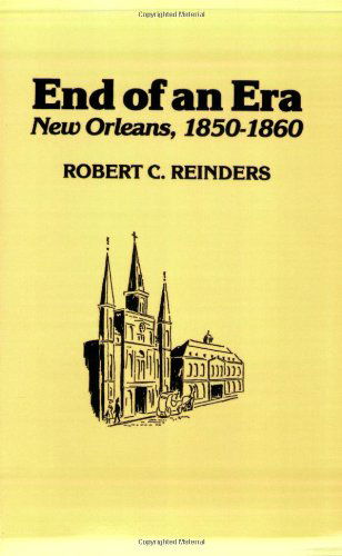 Cover for Robert C. Reinders · End of an Era: New Orleans, 1850-1860 (Paperback Book) (1989)