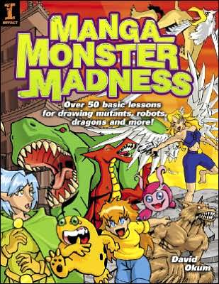 Cover for David Okum · Manga Monster Madness: Over 50 Basic Lessons for Drawing Mutants, Robots, Dragons and More (Paperback Book) (2005)