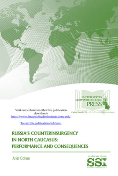 Russia's counterinsurgency in North Caucasus - Ariel Cohen - Książki - Strategic Studies Institute and U.S. Arm - 9781584876069 - 16 maja 2014