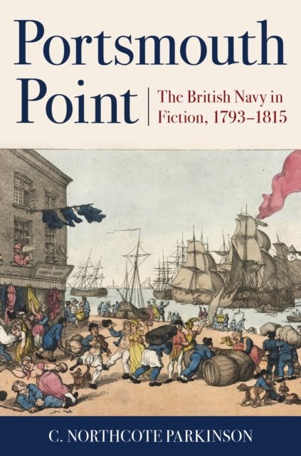 Cover for C. Northcote Parkinson · Portsmouth Point: The British Navy in Fiction, 1793–1815 (Pocketbok) (2024)