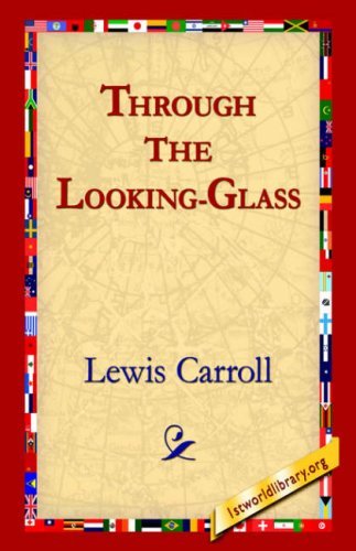 Through the Looking-glass - Lewis Carroll - Libros - 1st World Library - Literary Society - 9781595401069 - 1 de septiembre de 2004