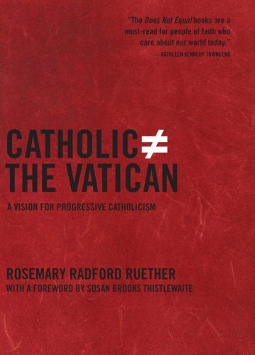 Cover for Rosemary Radford Ruether · Catholic Does Not Equal The Vatican: A Vision for Progressive Catholicism (Hardcover Book) [First edition] (2008)