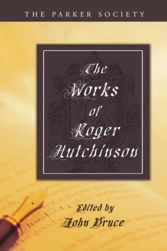Cover for Roger Hutchinson · The Works of Roger Hutchinson: (Parker Society) (Paperback Book) (2005)