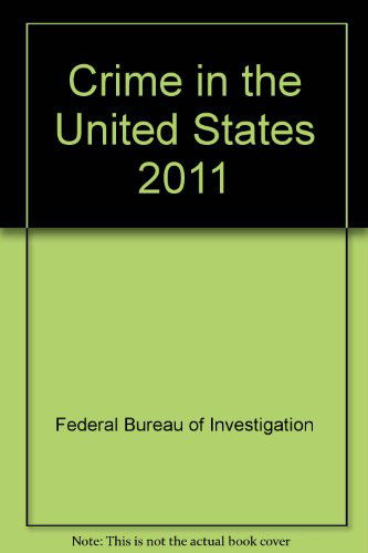 Cover for Federal Bureau of Investigation · Crime in the United States 2011 (Paperback Book) (2011)